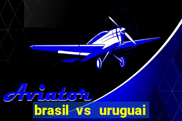 brasil vs uruguai ao vivo multicanais